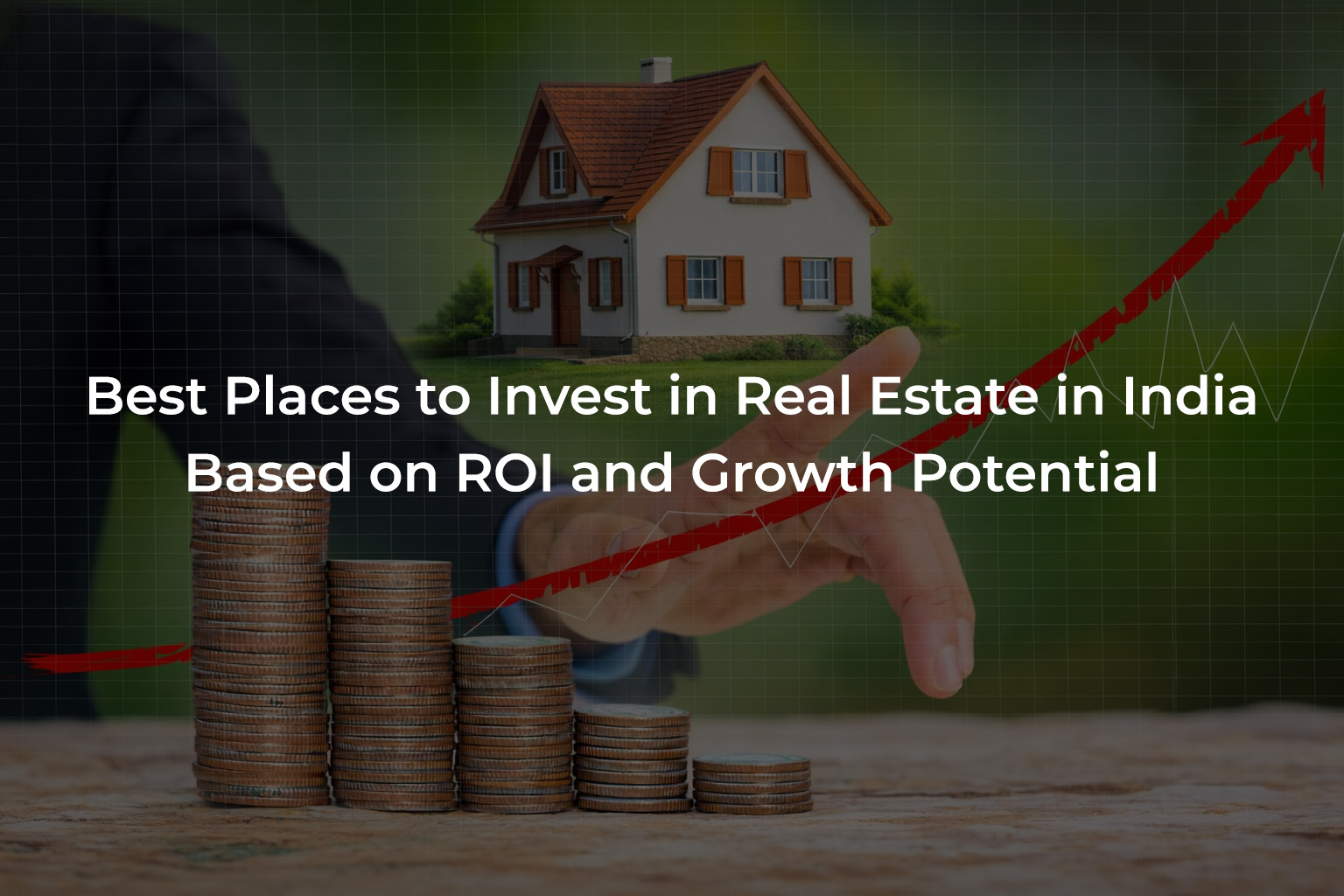 Best Places to Invest in Real Estate in India Based on ROI and Growth Potential